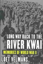 Long Way Back to the River Kwai : Memories of World War II （1ST）