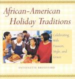 African-American Holiday Traditions : Celebrating with Passion, Style, and Grace