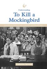Understanding to Kill a Mockingbird (Understanding Great Literature)