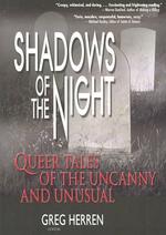 Shadows of the Night : Queer Tales of the Uncanny and Unusual