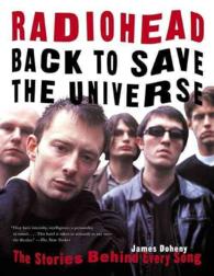 Radiohead : Back to Save the Universe : the Stories Behind Every Song