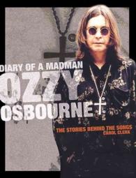 Diary of a Madman Ozzy Osbourne : The Stories Behind the Classic Songs