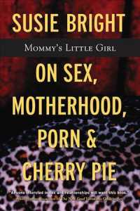 Mommy's Little Girl : On Sex, Motherhood, Porn, and Cherry Pie