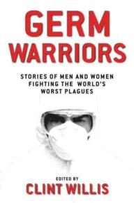 Germ Warriors : Stories of the Men and Women Fighting the World's Worst Plagues (Adrenaline Series)