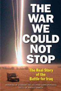 The War We Could Not Stop : The Real Story of the Battle for Iraq