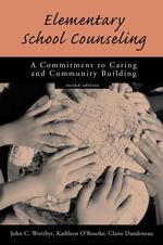 Elementary School Counseling : A Commitment to Caring and Community Building （2ND）