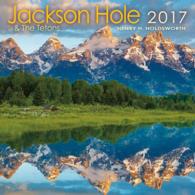 Jackson Hole & the Tetons 2017 Calendar （WAL）