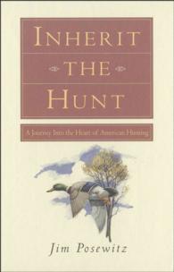 Inherit the Hunt : A Journey into the Heart of American Hunting