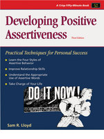 Developing Positive Assertiveness : Practical Techniques for Personal Success （3RD）