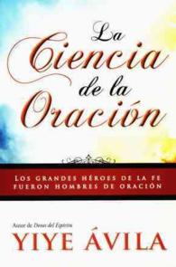 La ciencia de la oracin/ the Science of Prayer