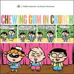 Chewing Gum in Church : A Yikes Collection