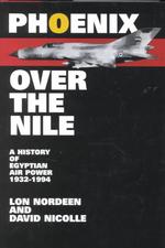 Phoenix Over the Nile: a History of Egyptian Air Power 1932-1994