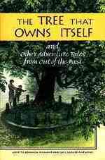The Tree That Owns Itself : And Other Adventure Tales from Out of the Past