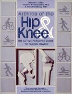 Arthritis of the Hip and Knee : An Active Persons Guide to Taking Charge
