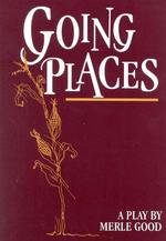 Going Places : A Play
