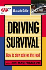 AAA Auto Guide Driving Survival : How to Stay Safe on the Roads