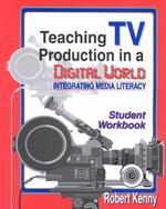 Teaching TV Production in a Digital World : Integrating Media Literacy （Student）