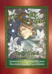 The Celtic Breeze : Stories of the Otherworld from Scotland, Ireland, and Wales (World Folklore Series)