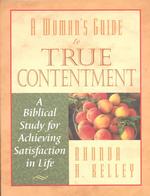 Woman's Guide to True Contentment : A Biblical Study for Achieving Satisfaction in Life