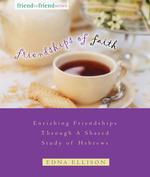 Friendships of Faith : A Shared Study of Hebrews (Friend to Friend Series)