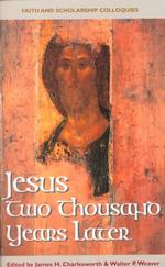 Jesus Two Thousand Years Later (Faith and Scholarship Colloquies)