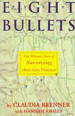 Eight Bullets : One Woman's Story of Surviving Anti-Gay Violence