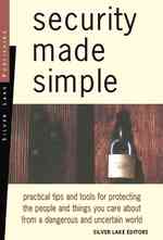 Security Made Simple : Practical Tips and Tools for Protecting the People and Things That Matter to You （Revised）