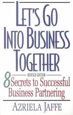Let's Go into Business Together : 8 Secrets to Successful Business Partnering （Revised）