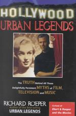 Hollywood Urban Legends : The Truth Behind All Those Delightfully Persistent Myths of Films, Television, and Music