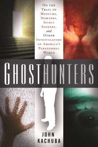 Ghosthunters : On the Trail of Mediums Dowsers Spirit Seekers and Other Investigators of Americas Paranormal World (Ghosthunters)