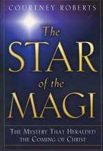 The Star of the Magi : The Mystery That Heralded the Coming of Christ