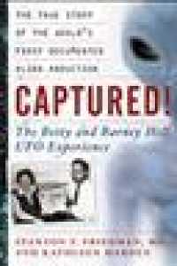 Captured! : the Betty and Barney Hill UFO Experience : The True Story of the World's First Documented Alien Abduction