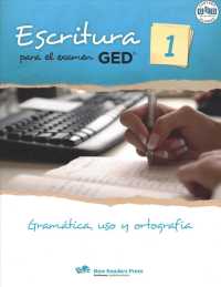 Escritura para el examen GED 1 / Spanish Writing for the GED 1 : Gramatica, uso del lenguaje y ortografia / Grammar, Usage, and Mechanics (Writing for （CSM WKB）