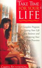 Take Time for Your Life (4-Volume Set) : A Complete Program for Getting Your Life into Balance and Honoring Your True Priorities