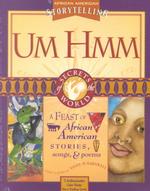 Um Hmm : A Feast of African American Stories, Songs, & Poems