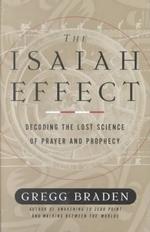 The Isaiah Effect (2-Volume Set) : Decoding the Lost Science of Prayer and Prophecy （Abridged）