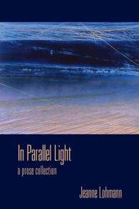 In Parallel Light : A Prose Collection