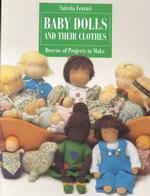 Baby Dolls and Their Clothes : Dozens of Projects to Make