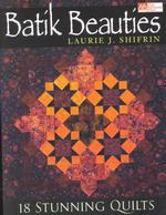Batik Beauties : 18 Stunning Quilts