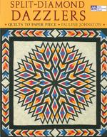 Split-Diamond Dazzlers : Quilts to Paper Piece