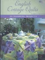 English Cottage Quilts: 10 Charming Projects