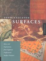 Sophisticated Surfaces: Ideas and Inspirations From Eighteen Professional Surface Painters