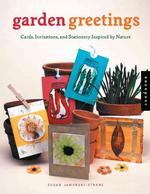 Garden Greetings : Cards, Invitations, and Stationery Inspired by Nature