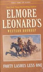 Forty Lashes Less One (Elmore Leonard's Western Round Up, 2) （Unabridged）
