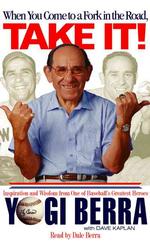 When You Come to a Fork in the Road, Take It (2-Volume Set) : Inspiration and Wisdom from One of Baseball's Greatest Heroes （Abridged）
