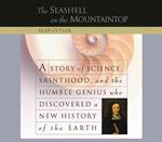 The Seashell on the Mountaintop (5-Volume Set) : A Story of Science, Sainthood, and the Humble Genius Who Discovered a New History of the Earth （Unabridged）
