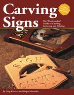Carving Signs : The Woodworker's Guide to Carving, Lettering, and Gilding
