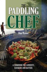 The Paddling Chef : A Cookbook for Canoeists, Kayakers and Rafters （SPI）