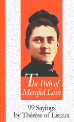 The Path of Merciful Love : 99 Sayings by Therese of Lisieux