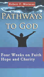 Pathways to God : Four Weeks on Faith Hope and Charity